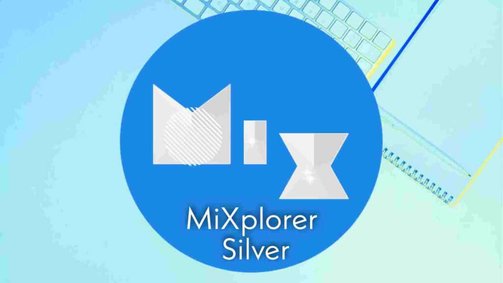 Download MiXplorer Silver Apk – File Manager (Mod, Pro débloqué) Gratuit sur Android