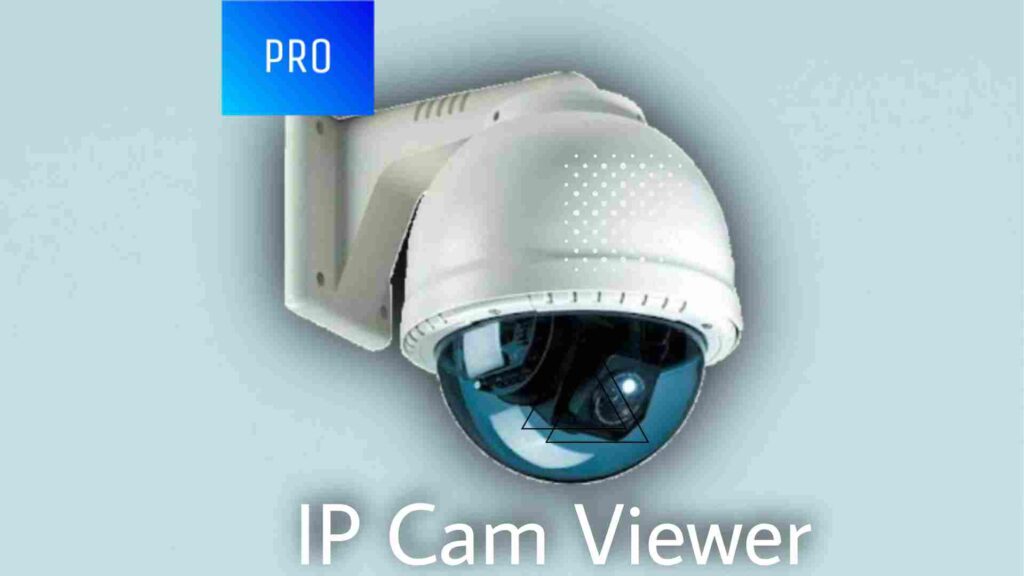 IP Cam Viewer Pro Apk (প্যাচড) Download Free for Android.