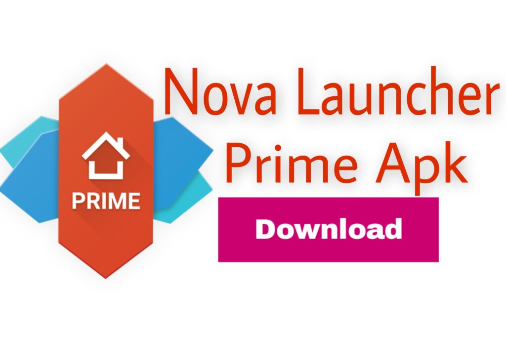 Nova launcher Prime Apk Latest Version 2021