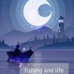 Fishing and Life MOD APK latest v0.0.175 (No ads, Unlimited Money) Download