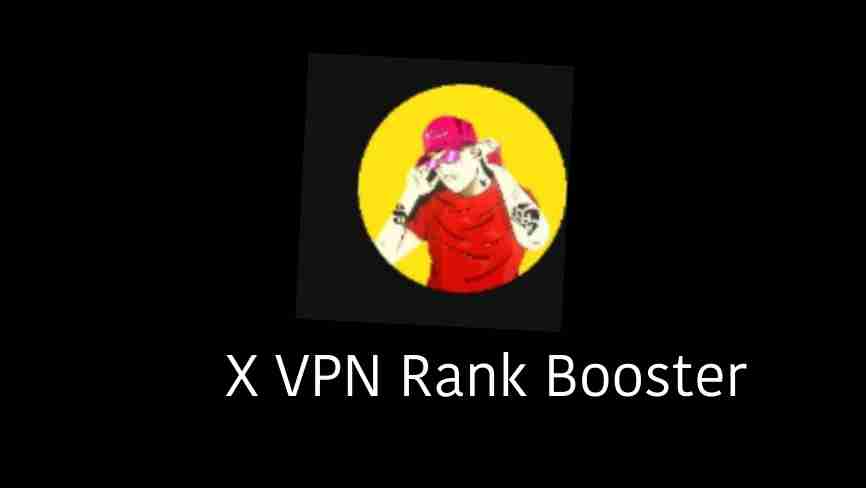 X VPN Rank Booster Mod APK Download (Pro Unlocked) for Android